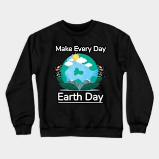 Every Day Earth Day Crewneck Sweatshirt